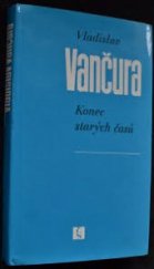 kniha Konec starých časů román, Československý spisovatel 1987