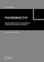 kniha Pohřebnictví právní zajištění piety a důstojnosti lidských pozůstatků a ostatků, Linde Praha 2013