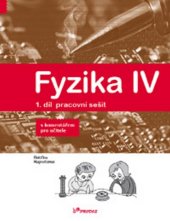 kniha Fyzika IV 1.díl pracovní sešit s komentářem pro učitele Učebnice fyziky pro ZŠ a víceltá gymnázia, Prodos 2017