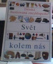 kniha Dětská ilustrovaná encyklopedie IV, - Svět kolem nás - Svět kolem nás, Slovart 1998