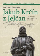 kniha Jakub Krčín z Jelčan Architekt jihočeských rybníků, Vyšehrad 2026