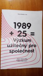 kniha 1989 + 25 = Výzkum užitečný pro společnost Nástin historie státní podpory výzkumu v ČR v letech 1989 až 1914 , Technologická agentura ČR 2014