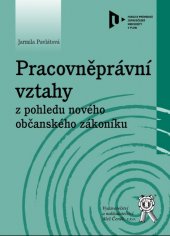 kniha Pracovněprávní vztahy z pohledu nového občanského zákoníku, Aleš Čeněk 2015