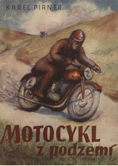 kniha Motocykl z podzemí Román pro mládež, Jos. R. Vilímek 1948
