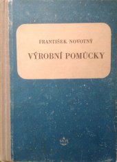 kniha Výrobní pomůcky Učeb. text pro dvouleté a tříleté strojnické školy mistrovské a nástavbové, SNTL 1955