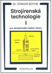 kniha Strojírenská technologie I pro strojírenské učební obory, Sobotáles 1997
