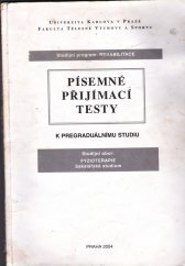 kniha Písemné přijímací testy k pregraduálnímu studiu studijní obor FYZIOTERAPIE bakalářské studium, Univerzita Karlova, Fakulta tělesné výchovy a sportu 2004