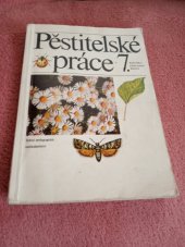 kniha Pěstitelské práce v 7. ročníku základní školy Pracovní vyučování, SPN 1982