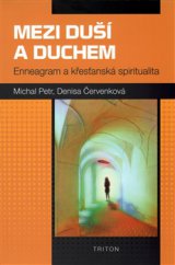 kniha Mezi duší a Duchem Enneagram a křesťanská spiritualita, Triton 2015