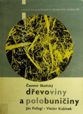 kniha Dřevoviny a polobuničiny Určeno prac. v papírenském a celulózařském prům., zejména technikům v brusírnách a přípravnách papírenských látek, SNTL 1964