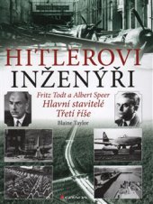 kniha Hitlerovi inženýři Fritz Todt a Albert Speer. Hlavní stavitelé Třetí říše, Grada 2015