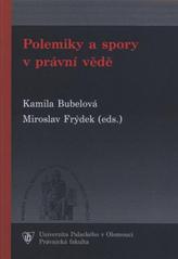 kniha Polemiky a spory v právní vědě sborník příspěvků z jednání sekce teorie práva a právních dějin v rámci konference Olomoucké právnické dny 2010, konané ve dnech 27.-28.5.2010 v Olomouci, Univerzita Palackého v Olomouci 2010