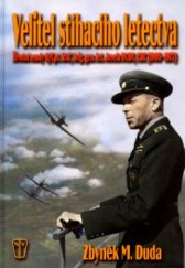 kniha Velitel stíhacího letectva životní osudy G/Cpt. RAF, brig. gen. let. Josefa Dudy, CBE : (1905-1977), Naše vojsko 2005