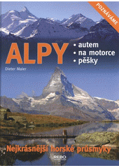 kniha Alpy nejkrásnější horské průsmyky : autem, na motorce, pěšky, Rebo 2012