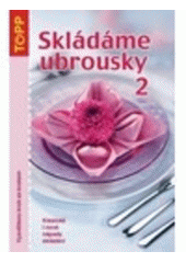 kniha Skládáme ubrousky 2 klasické i nové nápady skládání, Anagram 2007