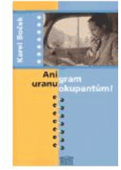 kniha Ani gram uranu okupantům!, Akropolis 2005