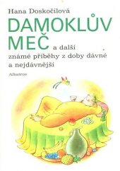 kniha Damoklův meč a další známé příběhy z doby dávné a nejdávnější pro děti od 6 let, Albatros 1991