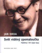 kniha Svět viděný zpomaloučka Fejetony z let 1939-1943, Knihovna Jana Drdy 2015