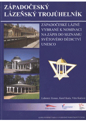 kniha Západočeský lázeňský trojúhelník. Západočeské lázně vybrané k nominaci na zápis do Seznamu světového dědictví UNESCO, Karlovarský kraj 2008