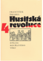 kniha Husitská revoluce 4. - Epilog bouřlivého věku, Univerzita Karlova 1996