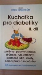 kniha Kuchařka pro diabetiky. III. díl, - Polévky, pokrmy z masa, drůbeže a ryb, brambor, zeleniny a hub, recepty z racionální kuchyně, saláty, pomazánky, Svaz diabetiků České republiky 1997