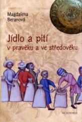 kniha Jídlo a pití v pravěku a ve středověku, Academia 2005