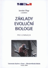 kniha Základy evoluční biologie pro gymnázia projekt JPD3 - Přírodovědná gramotnost, Univerzita Karlova, Přírodovědecká fakulta 2008