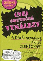 kniha (Ne)skutečné vynálezy a další geniálně trhlé zlepšováky, Egmont 2012