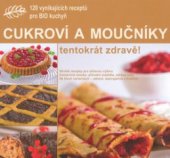 kniha Moučníky a cukroví, tentokrát zdravě, CPress 2008