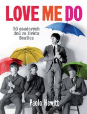 kniha Love Me Do – 50 osudových dnů ze života Beatles, Slovart 2013