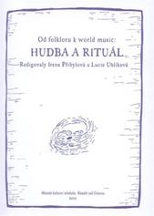 kniha Od folkloru k world music: Hudba a rituál [sborník příspěvků z mezinárodního kolokvia konaného ve dnech 27.-28. července 2010 v Náměšťi nad Oslavou], Městské kulturní středisko 2010