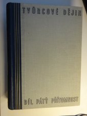 kniha Tvůrcové dějin Pátý díl, - Přítomnost. - čtyři tisíciletí světových dějin v obrazech dob a osobností., L. Mazáč 1936