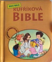 kniha Moje malá kufříková bible [snadno uchopitelné biblické příběhy], Česká biblická společnost 2009