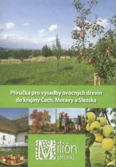 kniha Příručka pro výsadby ovocných dřevin do krajiny Čech, Moravy a Slezska Milión stromů, Brázda 2016