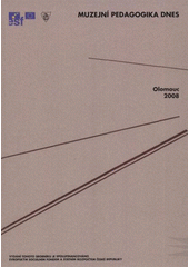kniha Muzejní pedagogika dnes sborník příspěvků z mezinárodní konference pořádané katedrou výtvarné výchovy PdF UP v Olomouci 6.5.2008, Univerzita Palackého v Olomouci 2008