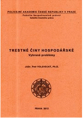 kniha Trestné činy hospodářské vybrané problémy, Policejní akademie České republiky v Praze 2012