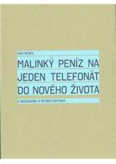 kniha Malinký peníz na jeden telefonát do nového života, Karmášek ve spolupráci s Památníkem národního písemnictví Praha 2010