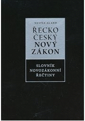 kniha Řecko-český Nový zákon Novum testamentum graece : Nestle-Aland, 27. vyd. ; Nový zákon : český ekumenický překlad, Česká biblická společnost 2011