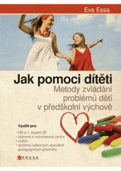 kniha Jak pomoci dítěti metody zvládání problémů dětí v předškolní výchově, CPress 2011