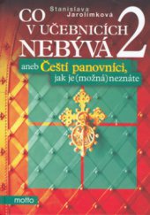 kniha Co v učebnicích nebývá, aneb, Čeští panovníci, jak je (možná) neznáte 2. - (Od Ferdinanda I. Habsburského ke Karlu I. Habsbursko-lotrinskému), Motto 2006