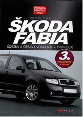 kniha Škoda Fabia údržba a opravy vozidla (r.v. 1999-2007), CPress 2012