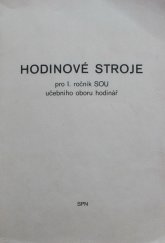 kniha Hodinové stroje pro 1. ročník SOU učebního oboru hodinář, hodinářka, SPN 1984