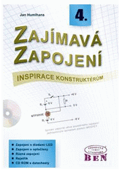 kniha Zajímavá zapojení 4. - Zapojení s diodami LED, zapojení s optočleny, různá zapojení, rejstřík, BEN - technická literatura 2005