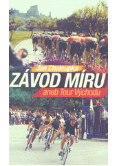 kniha Závod míru  aneb Tour Východu, XYZ 2018