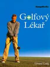 kniha Golfový lékař první pomoc vaší hře, KargoMedia 2004
