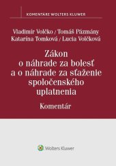 kniha Zákon o náhrade za bolesť a o náhrade za sťaženie spoločenského uplatnenia Komentár, Wolters Kluwer 2019