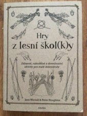 kniha Hry z lesní škol(k)y Zábavné, rukodělné a dovednostní aktivity pro malé dobrodruhy, Kazda 2019