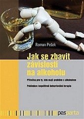 kniha Jak se zbavit závislosti na alkoholu příručka pro ty, kdo mají problém s alkoholem : pohledem kognitivně behaviorální terapie, Pasparta 2018