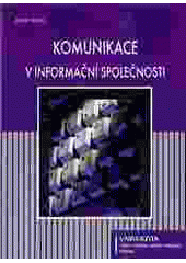 kniha Komunikace v informační společnosti, Univerzita Jana Amose Komenského 2007