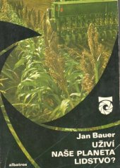 kniha Uživí naše planeta lidstvo? O zemědělství v blízké budoucnosti, Albatros 1978